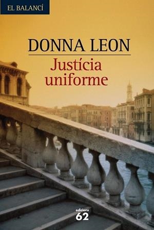 JUSTICIA UNIFORME  - CATALA - | 9788429754667 | LEON, DONNA | Llibreria Drac - Librería de Olot | Comprar libros en catalán y castellano online