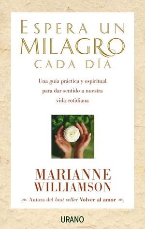 ESPERA UN MILAGRO CADA DIA | 9788479535360 | WILLIAMSON, MARIANNE | Llibreria Drac - Librería de Olot | Comprar libros en catalán y castellano online