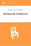 OPERACIO VIADUCTE | 9788429754728 | VILA CASAS, JOAN | Llibreria Drac - Librería de Olot | Comprar libros en catalán y castellano online