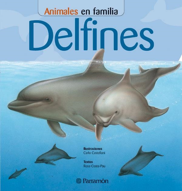 DELFINES, ANIMALES EN FAMILIA | 9788434226456 | COSTA PAU, ROSA | Llibreria Drac - Librería de Olot | Comprar libros en catalán y castellano online