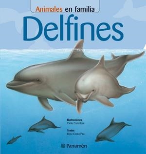 DELFINES, ANIMALES EN FAMILIA | 9788434226456 | COSTA PAU, ROSA | Llibreria Drac - Librería de Olot | Comprar libros en catalán y castellano online