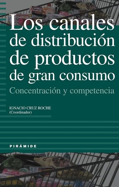 CANALES DE DISTRIBUCION DE PRODUCTOS DE GRAN CONSUMO, LOS | 9788436814040 | CRUZ ROCHE, IGNACIO | Llibreria Drac - Librería de Olot | Comprar libros en catalán y castellano online