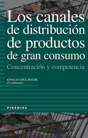 CANALES DE DISTRIBUCION DE PRODUCTOS DE GRAN CONSUMO, LOS | 9788436814040 | CRUZ ROCHE, IGNACIO | Llibreria Drac - Librería de Olot | Comprar libros en catalán y castellano online