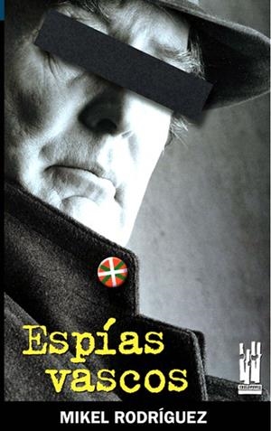 ESPIAS VASCOS | 9788481363623 | RODRIGUEZ, MIKEL | Llibreria Drac - Llibreria d'Olot | Comprar llibres en català i castellà online