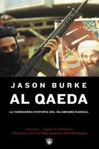 AL QAEDA. LA VERDADERA HISTORIA DEL ISLAMISMO RADICAL | 9788478711635 | BURKE, JASON | Llibreria Drac - Llibreria d'Olot | Comprar llibres en català i castellà online
