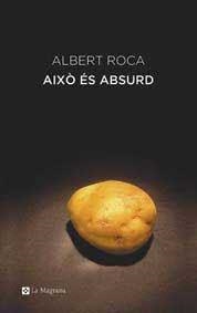 AIXO ES ABSURD | 9788478711864 | ROCA, ALBERT | Llibreria Drac - Librería de Olot | Comprar libros en catalán y castellano online