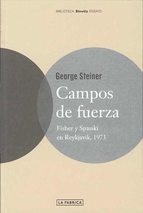 CAMPOS DE FUERZA: FISCHER Y SPASSKI EN REYKJAVIK | 9788495471918 | STEINER, GEORGE | Llibreria Drac - Librería de Olot | Comprar libros en catalán y castellano online