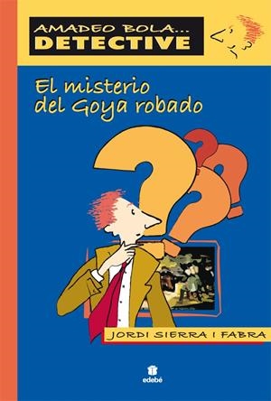 MISTERIO DEL GOYA ROBADO, EL | 9788423671199 | SIERRA I FABRA, JORDI | Llibreria Drac - Llibreria d'Olot | Comprar llibres en català i castellà online