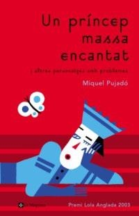 PRINCEP MASSA ENCANTAT, UN | 9788478711888 | PUJADO, MIQUEL | Llibreria Drac - Librería de Olot | Comprar libros en catalán y castellano online