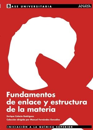 FUNDAMENTOS DE ENLACE Y ESTRUCTURA DE LA MATERIA | 9788466731485 | COLACIO, ENRIQUE | Llibreria Drac - Librería de Olot | Comprar libros en catalán y castellano online