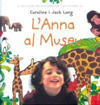 ANNA AL MUSEU, L' | 9788484881773 | LANG, CAROLINE & JACK | Llibreria Drac - Librería de Olot | Comprar libros en catalán y castellano online