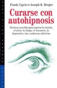 CURARSE CON AUTOHIPNOSIS | 9788449307911 | CAPRIO, FRANK Y BERGER, JOSEPH R. | Llibreria Drac - Llibreria d'Olot | Comprar llibres en català i castellà online