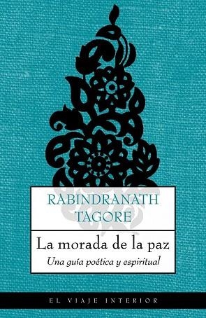 MORADA DE LA PAZ, LA. UNA GUIA POETICA Y ESPIRITUAL | 9788489920873 | TAGORE, RABINDRANATH | Llibreria Drac - Librería de Olot | Comprar libros en catalán y castellano online