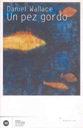 PEZ GORDO, UN - UNA NOVELA DE DIMENSIONES MITICAS | 9788432310201 | WALLACE, DANIEL | Llibreria Drac - Librería de Olot | Comprar libros en catalán y castellano online