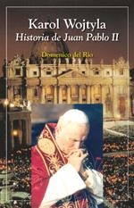 KAROL WOJTYLA HISTORIA DE JUAN PABLO II | 9788428526364 | RIO, DOMENICO DEL | Llibreria Drac - Librería de Olot | Comprar libros en catalán y castellano online