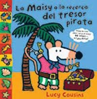 MAISY A LA RECERCA DEL TRESOR PIRATA, LA | 9788484881841 | COUSINS, LUCY | Llibreria Drac - Librería de Olot | Comprar libros en catalán y castellano online