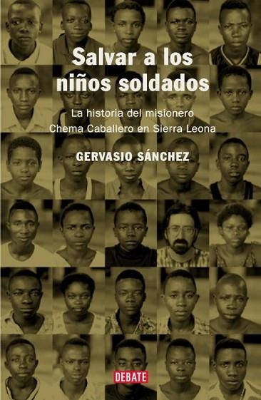 SALVAR A LOS NIÑOS SOLDADOS. LA HISTORIA DEL MISIONERO CHEMA | 9788483066010 | SANCHEZ, GERVASIO | Llibreria Drac - Librería de Olot | Comprar libros en catalán y castellano online