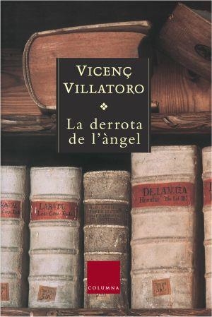 DERROTA DE L'ANGEL, LA -XI PREMI CARLEMANY 2004- | 9788466405287 | VILLATORO, VICENÇ | Llibreria Drac - Llibreria d'Olot | Comprar llibres en català i castellà online