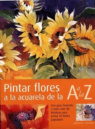 PINTAR FLORES A LA ACUARELA | 9788495376541 | FLETCHER, ADELENE | Llibreria Drac - Librería de Olot | Comprar libros en catalán y castellano online