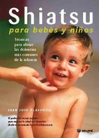 SHIATSU PARA BEBES Y NIÑOS | 9788478711208 | PLASENCIA, JUAN JOSE | Llibreria Drac - Llibreria d'Olot | Comprar llibres en català i castellà online