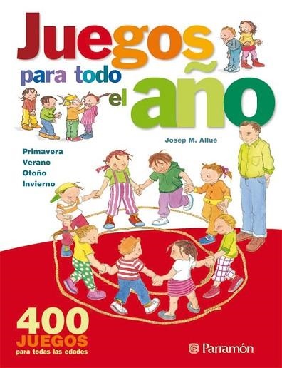 JUEGOS PARA TODO EL AÑO. 400 JUEGOS PARA TODAS EDADES | 9788434225190 | ALLUE, JOSEP MARIA | Llibreria Drac - Librería de Olot | Comprar libros en catalán y castellano online