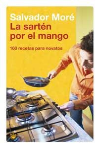 SARTEN POR EL MANGO, LA | 9788478712311 | MORE, SALVADOR | Llibreria Drac - Librería de Olot | Comprar libros en catalán y castellano online