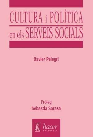 CULTURA I POLITICA EN ELS SERVEIS SOCIALS | 9788488711649 | PELEGRI, XAVIER | Llibreria Drac - Librería de Olot | Comprar libros en catalán y castellano online