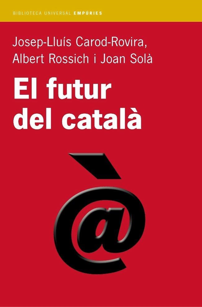 FUTUR DEL CATALA, EL | 9788497870665 | CAROD-ROVIRA, JOSEP-LLUIS; A. ROSSICH; J. SOLA | Llibreria Drac - Librería de Olot | Comprar libros en catalán y castellano online