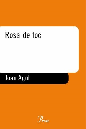 ROSA DE FOC | 9788484377542 | AGUT, JOAN | Llibreria Drac - Librería de Olot | Comprar libros en catalán y castellano online