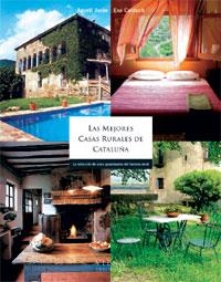 MEJORES CASAS RURALES DE CATALUÑA, LAS | 9788483303016 | JUSTE, AGUSTÍ/CALDUCH, EVA | Llibreria Drac - Librería de Olot | Comprar libros en catalán y castellano online