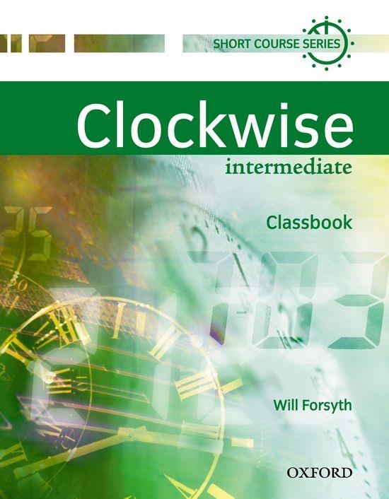 CLOCKWISE INTERMEDIATE CLASSBOOK | 9780194340786 | FORSYTH, WILL | Llibreria Drac - Llibreria d'Olot | Comprar llibres en català i castellà online