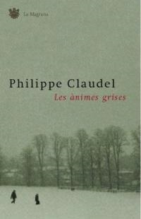 ÀNIMES GRISES, LES | 9788478712731 | CLAUDEL, PHILIPPE | Llibreria Drac - Llibreria d'Olot | Comprar llibres en català i castellà online