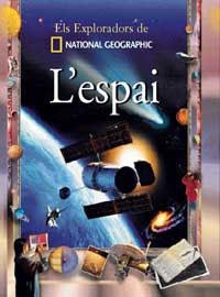 ESPAI, L'. ELS EXPLORADORS DE NATIONAL GEOGRAPHIC | 9788482983264 | VV.AA | Llibreria Drac - Llibreria d'Olot | Comprar llibres en català i castellà online