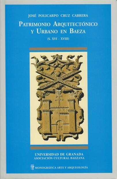 PATRIMONIO ARQUITECTONICO Y URBANO EN BAEZA (S. XVI-XVIII) | 9788433825827 | CRUZ CABRERA, JOSE POLICARPO | Llibreria Drac - Librería de Olot | Comprar libros en catalán y castellano online