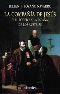 COMPAÑIA DE JESUS Y EL PODER EN LA ESPAÑA DE LO S AUSTRIA | 9788437622026 | LOZANO NAVARRO, JULIAN JOSE | Llibreria Drac - Librería de Olot | Comprar libros en catalán y castellano online
