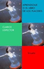 APRENDIZAJE O EL LIBRO DE LOS PLACERES | 9788478448333 | LISPECTOR, CLARICE | Llibreria Drac - Llibreria d'Olot | Comprar llibres en català i castellà online