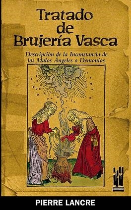 TRATADO DE BRUJERIA VASCA | 9788481363791 | LANCRE, PIERRE DE | Llibreria Drac - Llibreria d'Olot | Comprar llibres en català i castellà online