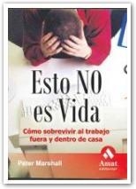 ESTO NO ES VIDA, COMO SOBREVIVIR AL TRABAJO FUERA Y DENTRO D | 9788497351713 | MARSHALL, PETER | Llibreria Drac - Librería de Olot | Comprar libros en catalán y castellano online