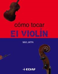 COMO TOCAR EL VIOLIN | 9788441414921 | JAFFA, MAX | Llibreria Drac - Librería de Olot | Comprar libros en catalán y castellano online