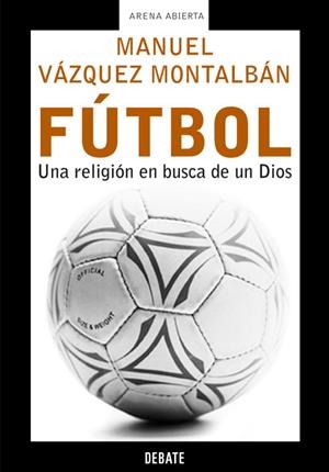 FUTBOL UNA RELIGION EN BUSCA DE UN DIOS | 9788483066119 | VAZQUEZ MONTALBAN, MANUEL | Llibreria Drac - Librería de Olot | Comprar libros en catalán y castellano online