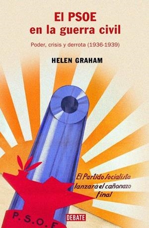 PSOE EN LA GUERRA CIVIL (PODER, CRISIS Y DERROTA (1936-19 | 9788483066096 | GRAHAM, HELEN | Llibreria Drac - Llibreria d'Olot | Comprar llibres en català i castellà online