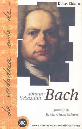 VERDADERA VIDA DE JOHANN SEBASTIAN BACH | 9788432310218 | EIDAM, KLAUS | Llibreria Drac - Llibreria d'Olot | Comprar llibres en català i castellà online