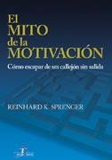 MITO DE LA MOTIVACION. COMO ESCAPAR DE UN CALLEJON SIN SA | 9788479786571 | SPRENGER, REINHARD | Llibreria Drac - Librería de Olot | Comprar libros en catalán y castellano online