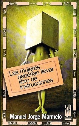 MUJERES DEBERIAN LLEVAR LIBRO DE INTRUCCIONES, LAS | 9788481363968 | MARMELO, MANUEL JORGE | Llibreria Drac - Librería de Olot | Comprar libros en catalán y castellano online