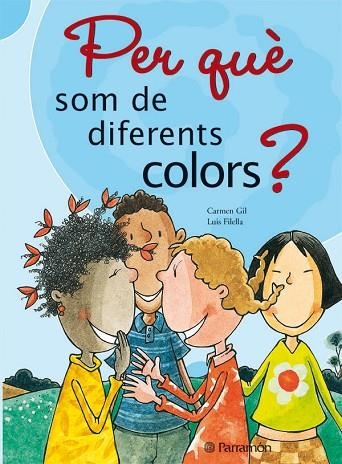 PER QUE SOM DE DIFERENTS COLORS | 9788434227644 | GIL, CARMEN; L. FILELLA | Llibreria Drac - Librería de Olot | Comprar libros en catalán y castellano online