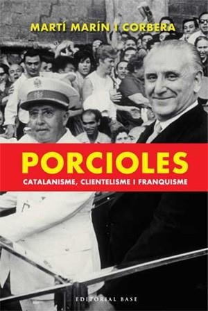 PORCIOLES CATALANISME CLIENTELISME I FRANQUISME | 9788485031474 | MARÍN I CORBERA, MARTÍ | Llibreria Drac - Librería de Olot | Comprar libros en catalán y castellano online