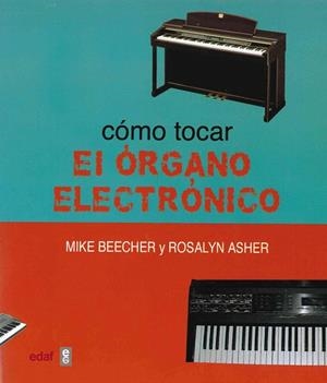 COMO TOCAR EL ORGANO ELECTRONICO | 9788441414877 | BEECHER, MIKE  ASHER, ROSALYN | Llibreria Drac - Librería de Olot | Comprar libros en catalán y castellano online