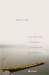 MEJORES PARABOLAS Y PENSAMIENTOS DE ORIENTE, LOS | 9788478713349 | CALLE, RAMIRO | Llibreria Drac - Llibreria d'Olot | Comprar llibres en català i castellà online