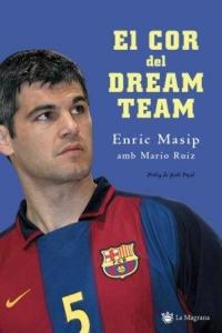 COR DEL DREAM TEAM, EL | 9788478713295 | MASIP, ENRIC; RUIZ CAMPS, MARIO | Llibreria Drac - Librería de Olot | Comprar libros en catalán y castellano online