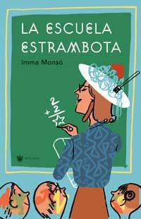 ESCUELA ESTRAMBOTA, LA | 9788478712755 | MONSO, IMMA | Llibreria Drac - Librería de Olot | Comprar libros en catalán y castellano online